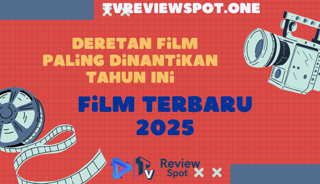 Film Terbaru 2025: Panduan Lengkap untuk Deretan Film Paling Dinantikan Tahun Ini