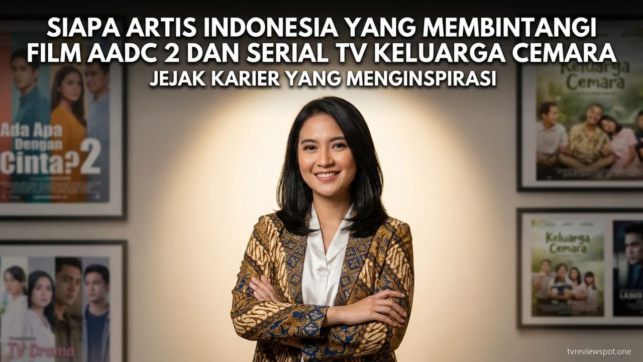 Siapa Artis Indonesia yang Membintangi Film AADC 2 dan Serial TV Keluarga Cemara?