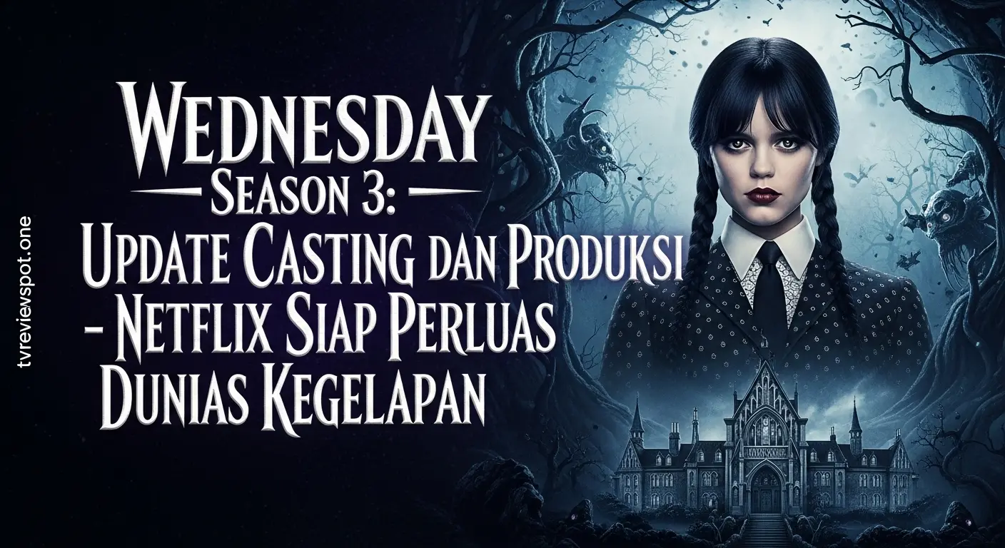 Wednesday Season 3: Update Casting dan Produksi – Netflix Siap Perluas Dunia Kegelapan
